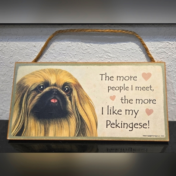 3/$20 "The more people I meet the more I like my Dog" Pekinges Sign Wall Decor - Picture 1 of 2
